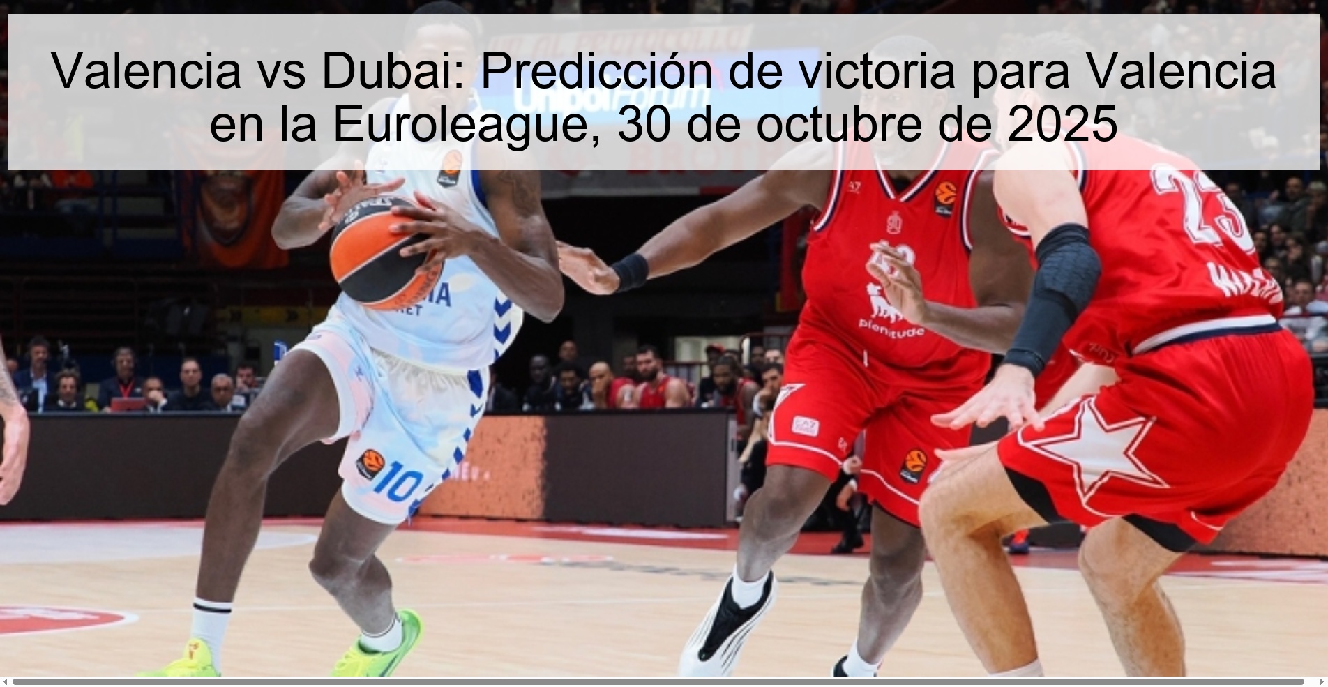 Valencia vs Dubai: Predicción de victoria para Valencia en la Euroleague, 30 de octubre de 2025 1 Valencia vs Dubai: Predicción de victoria para Valencia en la Euroleague, 30 de octubre de 2025