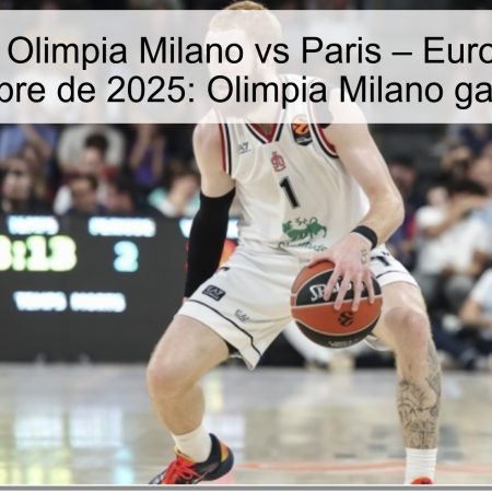Predicción Olimpia Milano vs Paris – Euroliga, 30 de octubre de 2025: Olimpia Milano ganará