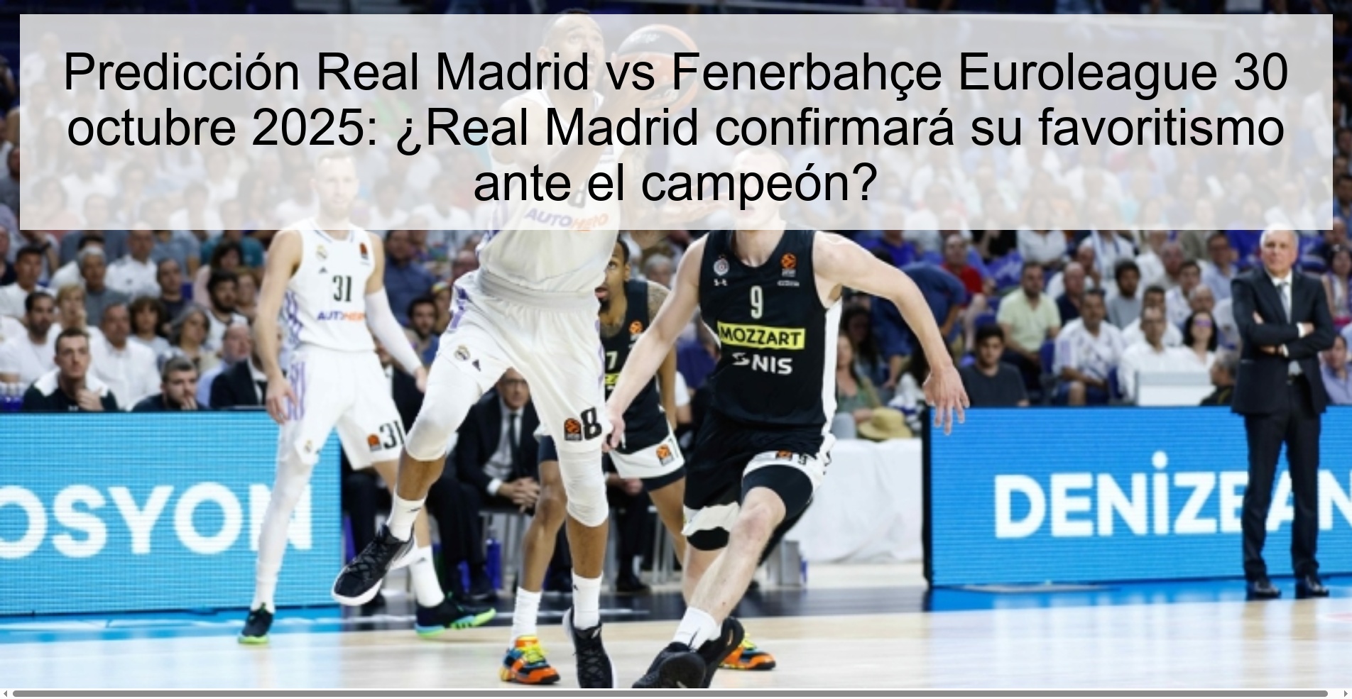 Real Madrid vs Fenerbahçe Euroleague Prediction October 30, 2025: Will Real Madrid confirm its favoritism against the champion? 1 Real Madrid vs Fenerbahçe Euroleague Prediction October 30, 2025: Will Real Madrid confirm its favoritism against the champion?