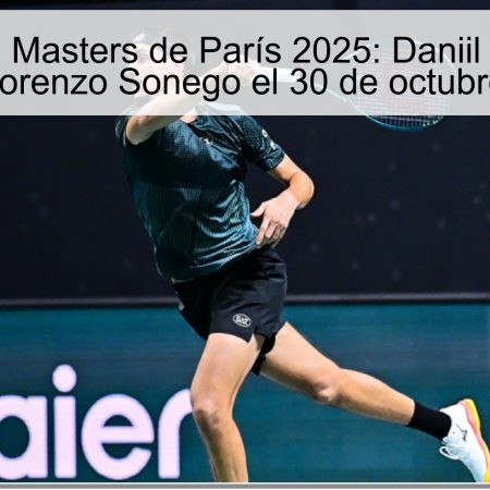Predicción Masters de París 2025: Daniil Medvedev vence a Lorenzo Sonego el 30 de octubre de 2025