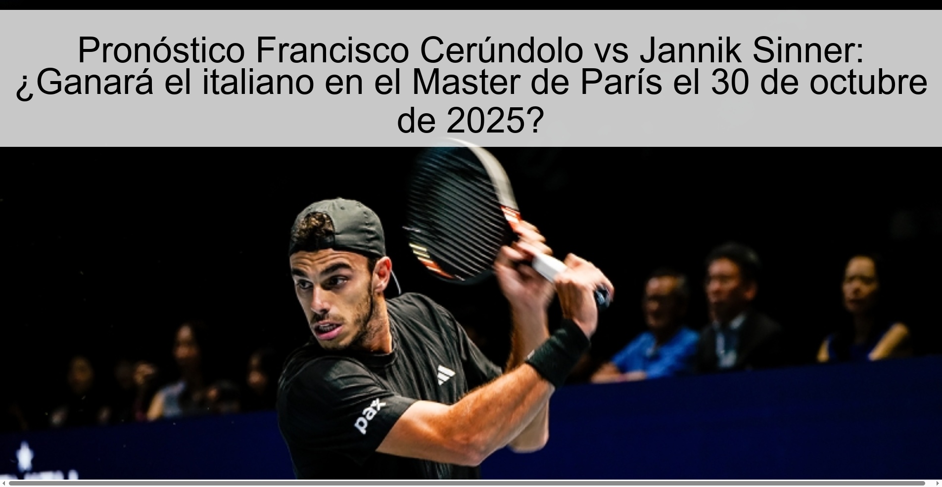 Pronóstico Francisco Cerúndolo vs Jannik Sinner: ¿Ganará el italiano en el Master de París el 30 de octubre de 2025?