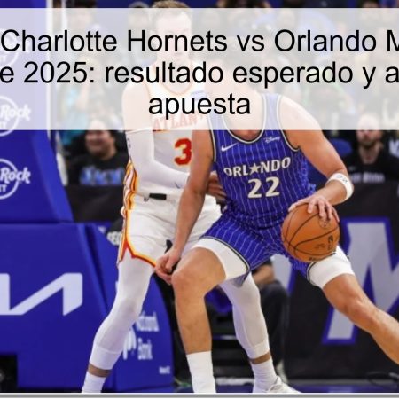 Predicción Charlotte Hornets vs Orlando Magic 31 de octubre de 2025: resultado esperado y análisis de apuesta