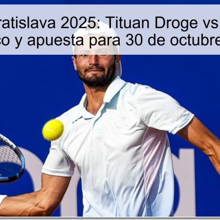 Predicción Bratislava 2025: Tituan Droge vs Laslo Dere – Pronóstico y apuesta para 30 de octubre de 2025