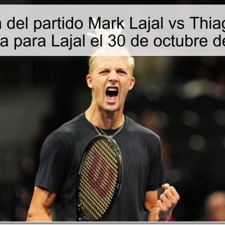 Predicción del partido Mark Lajal vs Thiago Tirante: ¡Victoria para Lajal el 30 de octubre de 2025!