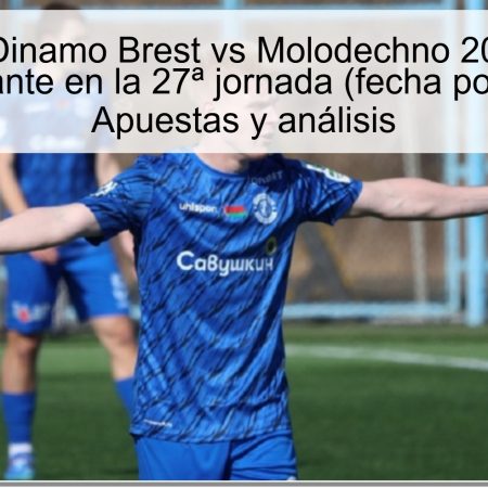 Pronóstico Dinamo Brest vs Molodechno 2025: Dinamo Brest dominante en la 27ª jornada (fecha por confirmar) | Apuestas y análisis