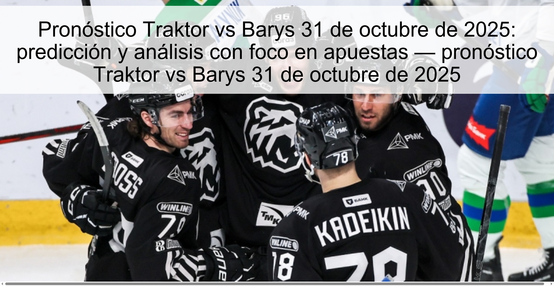 Traktor vs Barys prediction October 31, 2025: prediction and analysis with a focus on betting — Traktor vs Barys prediction October 31, 2025