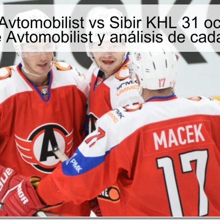 Predicción Avtomobilist vs Sibir KHL 31 octubre 2025: victoria de Avtomobilist y análisis de cada mercado