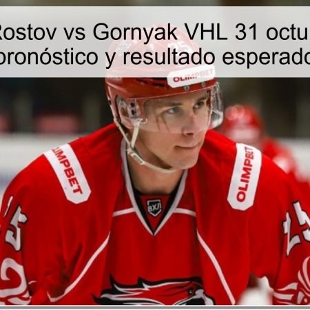 Predicción Rostov vs Gornyak VHL 31 octubre de 2025: pronóstico y resultado esperado