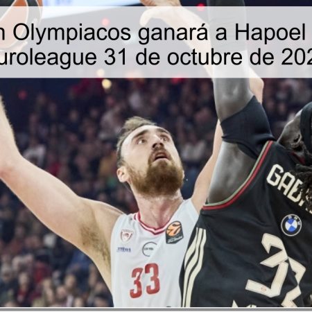 Predicción Olympiacos ganará a Hapoel Tel Aviv – Euroleague 31 de octubre de 2025