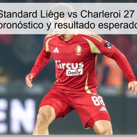 Predicción Standard Liège vs Charleroi 27 mayo 2025: pronóstico y resultado esperado