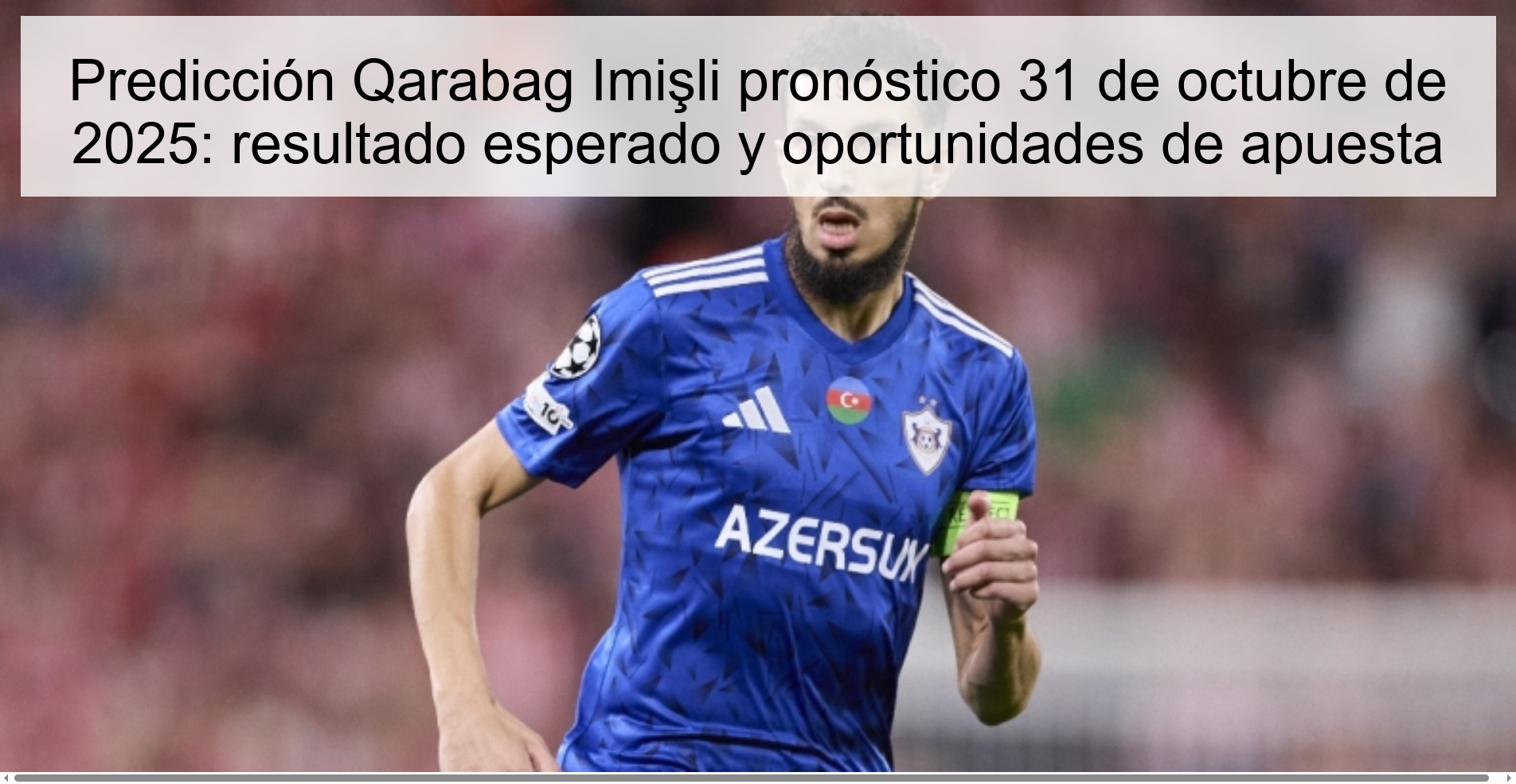 Predicción Qarabag Imişli pronóstico 31 de octubre de 2025: resultado esperado y oportunidades de apuesta 1 Predicción Qarabag Imişli pronóstico 31 de octubre de 2025: resultado esperado y oportunidades de apuesta