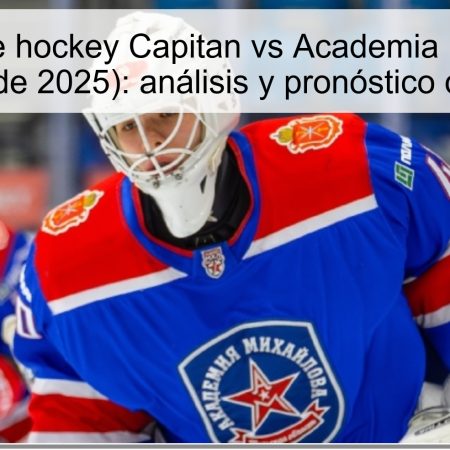 Predicción de hockey Capitan vs Academia Mihailova (31 de octubre de 2025): análisis y pronóstico de apuestas