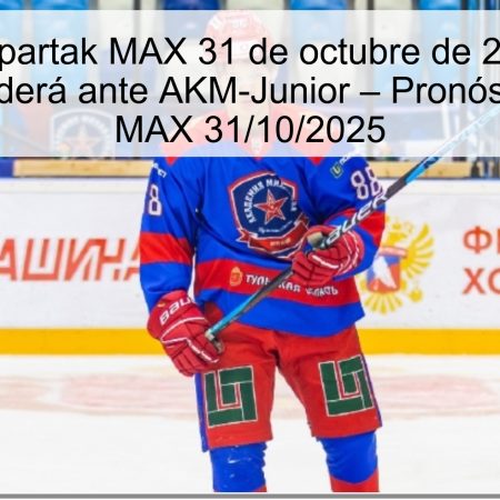 Predicción Spartak MAX 31 de octubre de 2025: Spartak MAX no perderá ante AKM-Junior – Pronóstico Spartak MAX 31/10/2025