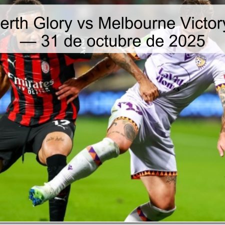 Predicción Perth Glory vs Melbourne Victory (A-League) — 31 de octubre de 2025