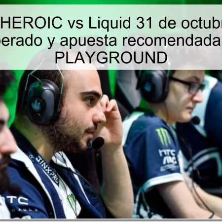 Predicción HEROIC vs Liquid 31 de octubre de 2025: resultado esperado y apuesta recomendada en FISSURE PLAYGROUND