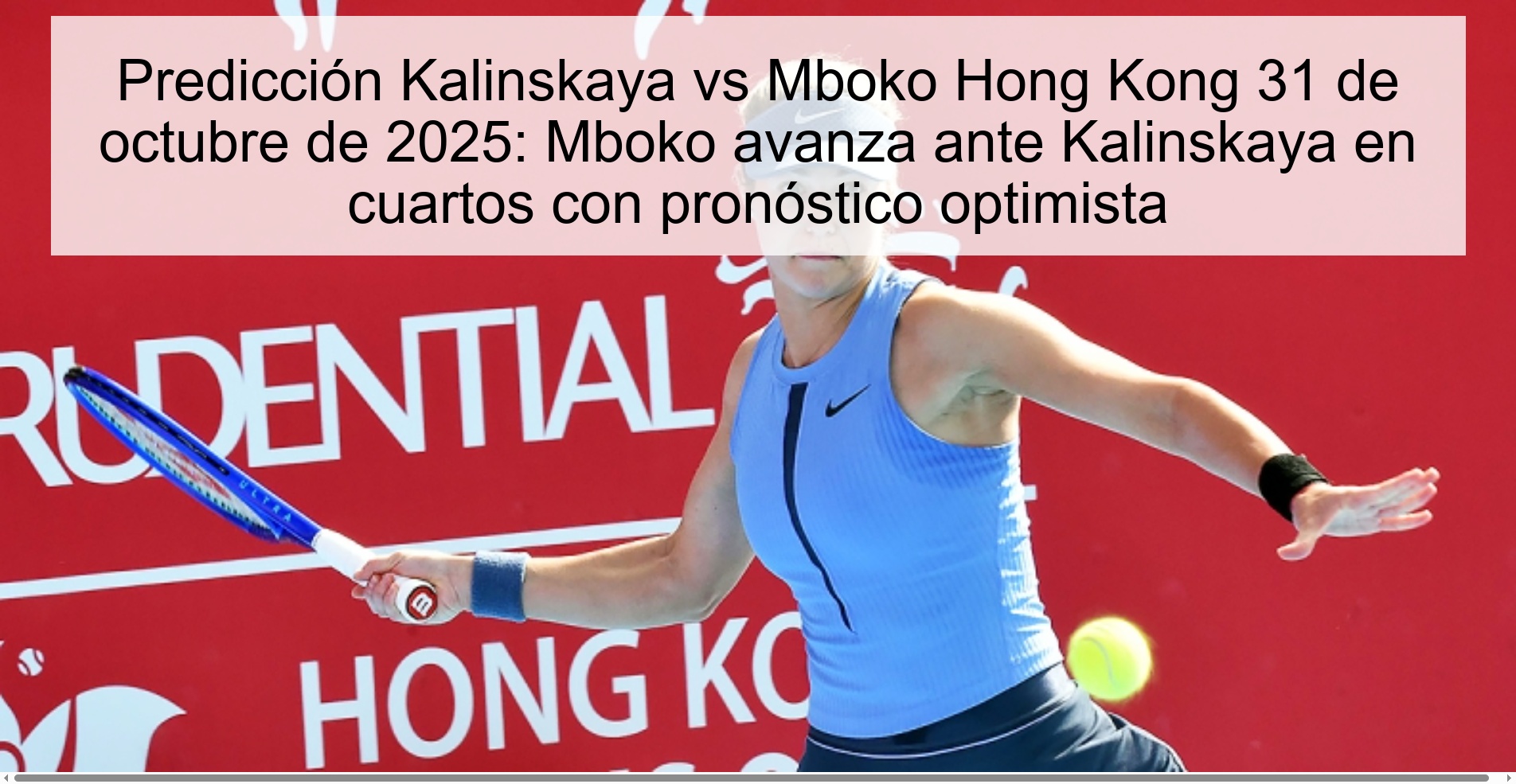 Predicción Kalinskaya vs Mboko Hong Kong 31 de octubre de 2025: Mboko avanza ante Kalinskaya en cuartos con pronóstico optimista 1 Predicción Kalinskaya vs Mboko Hong Kong 31 de octubre de 2025: Mboko avanza ante Kalinskaya en cuartos con pronóstico optimista