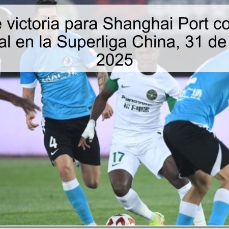 Predicción de victoria para Shanghai Port contra Zhejiang Professional en la Superliga China, 31 de octubre de 2025