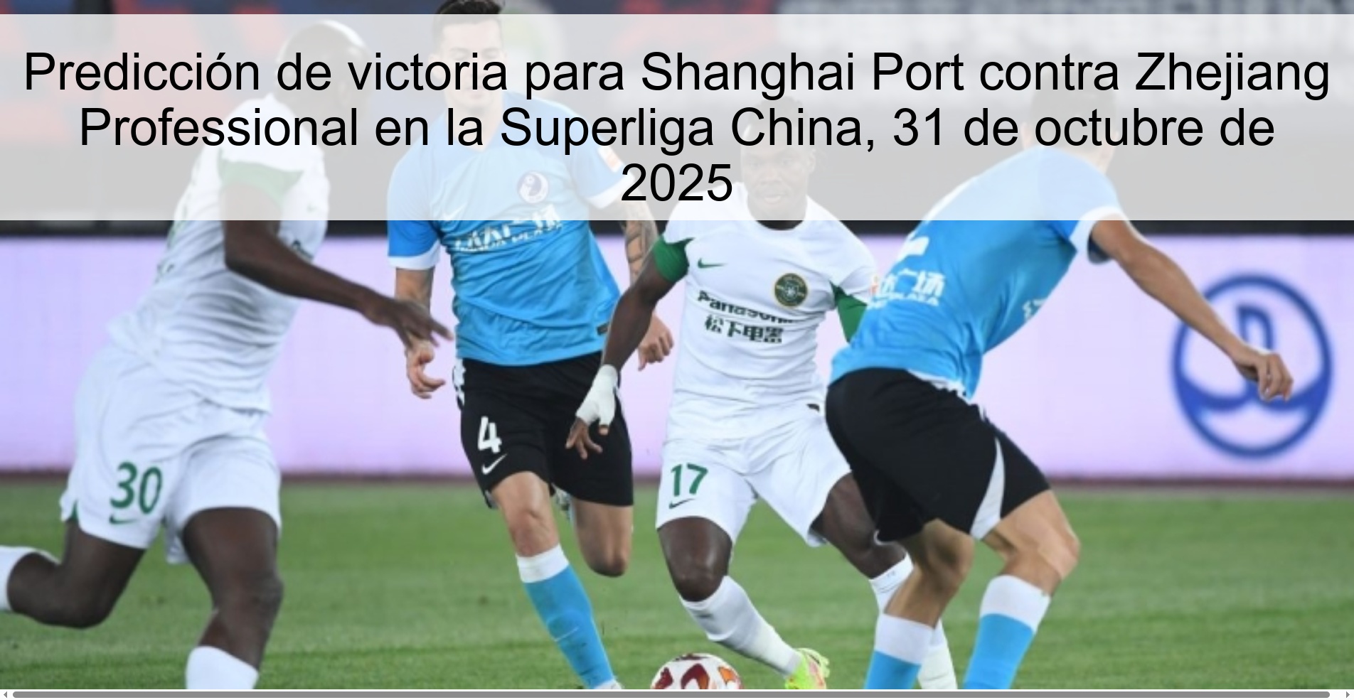 Predicción de victoria para Shanghai Port contra Zhejiang Professional en la Superliga China, 31 de octubre de 2025 1 318591