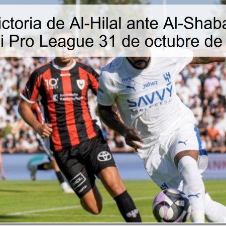 Predicción: victoria de Al-Hilal ante Al-Shabab | Apuestas Saudi Pro League 31 de octubre de 2025