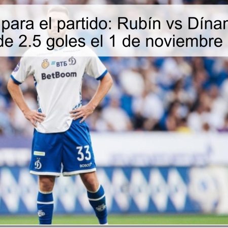 Predicción para el partido: Rubín vs Dínamo Moscú – Menos de 2.5 goles el 1 de noviembre de 2025