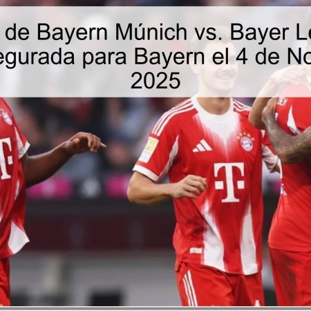 Predicción de Bayern Múnich vs. Bayer Leverkusen: Victoria Asegurada para Bayern el 4 de Noviembre de 2025