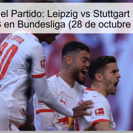 Predicción del Partido: Leipzig vs Stuttgart – Total goles más de 3 en Bundesliga (28 de octubre de 2025)