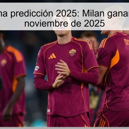Milan vs Roma predicción 2025: Milan ganará 1-0 el 2 de noviembre de 2025