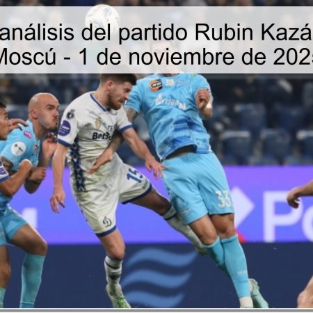 Predicción y análisis del partido Rubin Kazán vs Dynamo Moscú – 1 de noviembre de 2025