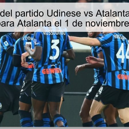 Predicción del partido Udinese vs Atalanta: Empate o victoria para Atalanta el 1 de noviembre de 2025