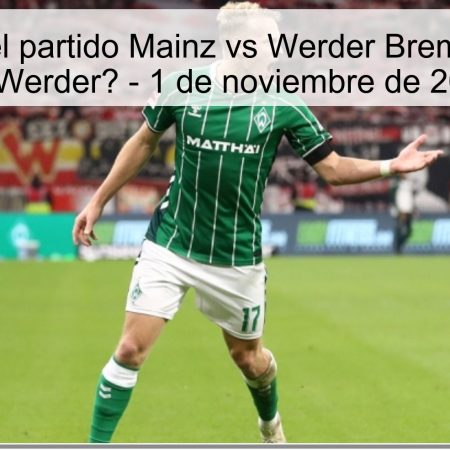 Predicción del partido Mainz vs Werder Bremen: ¿Victoria de Werder? – 1 de noviembre de 2025