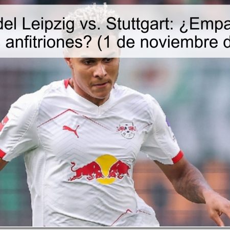 Predicción del Leipzig vs. Stuttgart: ¿Empate o victoria para los anfitriones? (1 de noviembre de 2025)