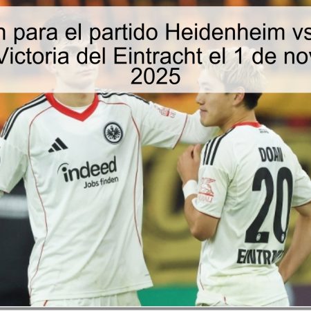 Predicción para el partido Heidenheim vs Eintracht Frankfurt: Victoria del Eintracht el 1 de noviembre de 2025