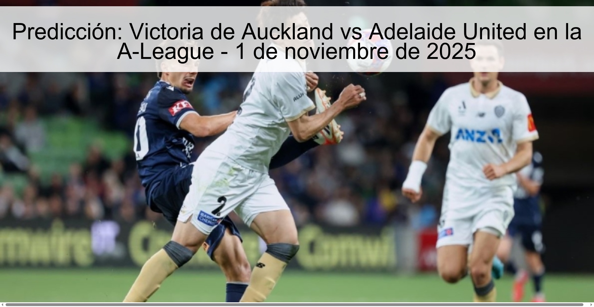 Predicción: Victoria de Auckland vs Adelaide United en la A-League - 1 de noviembre de 2025 1 Predicción: Victoria de Auckland vs Adelaide United en la A-League - 1 de noviembre de 2025