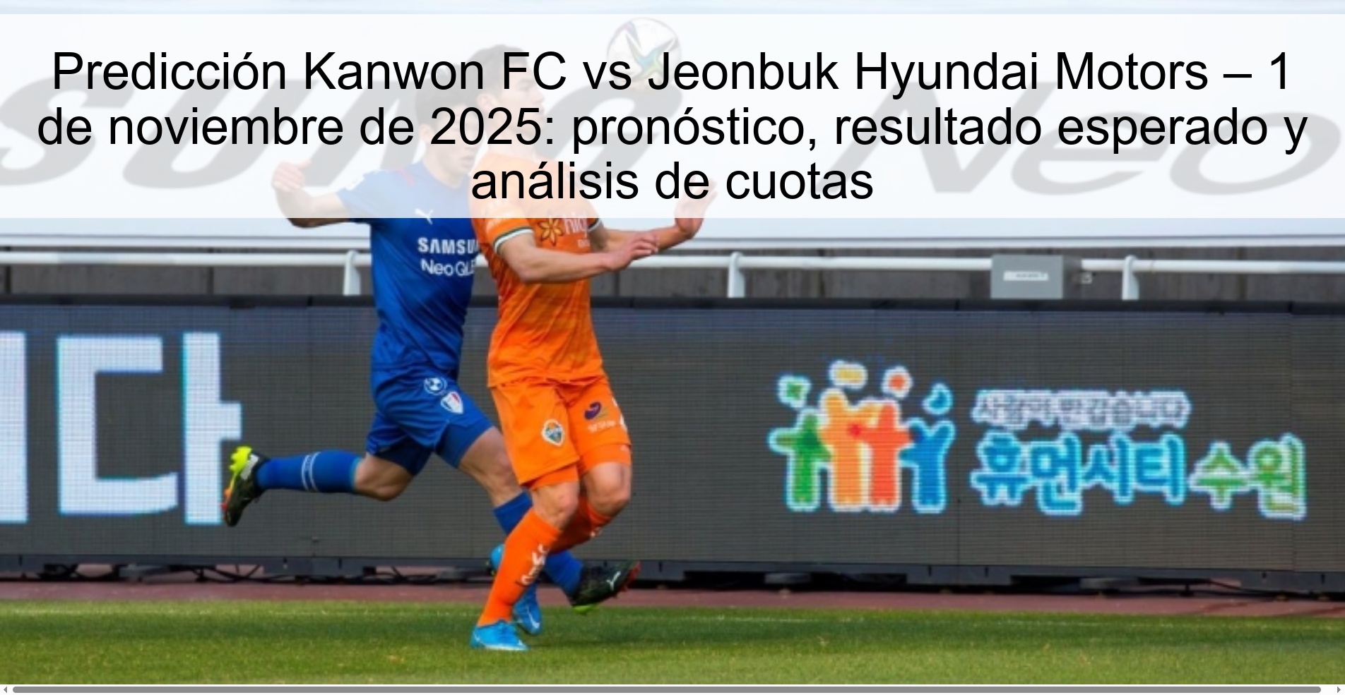 Kanwon FC vs Jeonbuk Hyundai Motors Prediction – November 1, 2025: Prediction, Expected Result and Odds Analysis 1 Kanwon FC vs Jeonbuk Hyundai Motors Prediction – November 1, 2025: Prediction, Expected Result and Odds Analysis