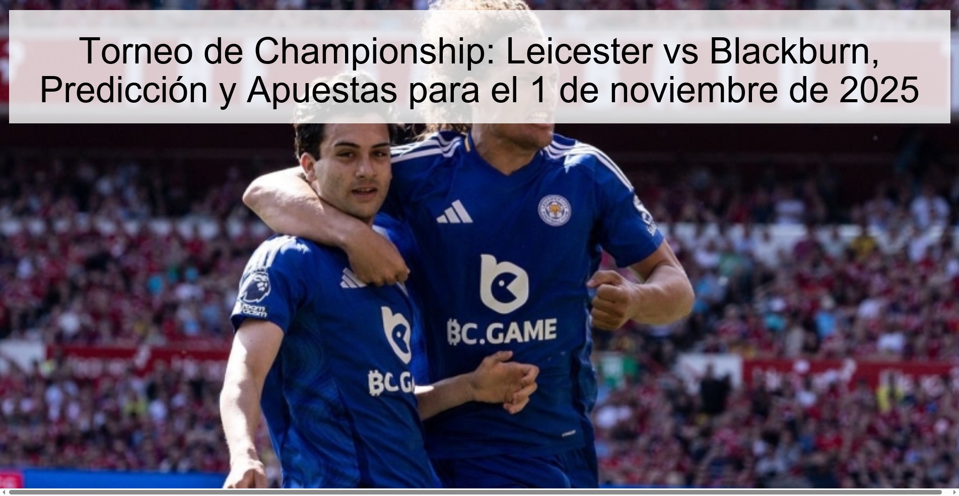 Championship Tournament: Leicester vs Blackburn, Prediction and Bets for November 1, 2025 1 Championship Tournament: Leicester vs Blackburn, Prediction and Bets for November 1, 2025