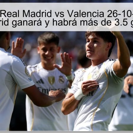 Pronóstico Real Madrid vs Valencia 26-10-2025: Real Madrid ganará y habrá más de 3.5 goles