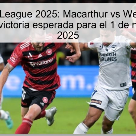 Predicción A-League 2025: Macarthur vs Western Sydney Wanderers, victoria esperada para el 1 de noviembre de 2025