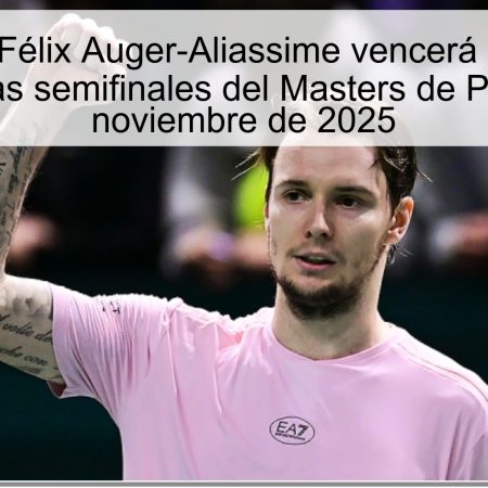 Predicción: Félix Auger-Aliassime vencerá a Alexander Bublik en las semifinales del Masters de París el 1 de noviembre de 2025