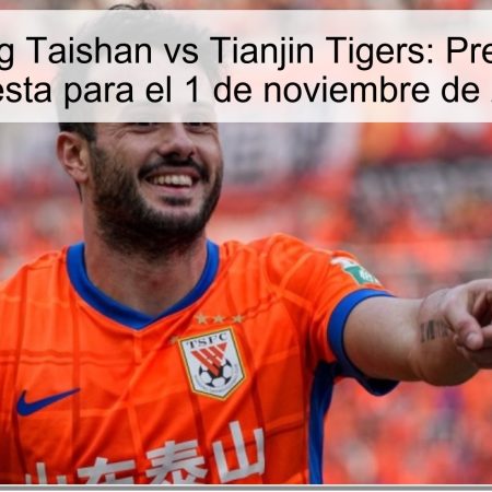 Shandong Taishan vs Tianjin Tigers: Predicción y Apuesta para el 1 de noviembre de 2025