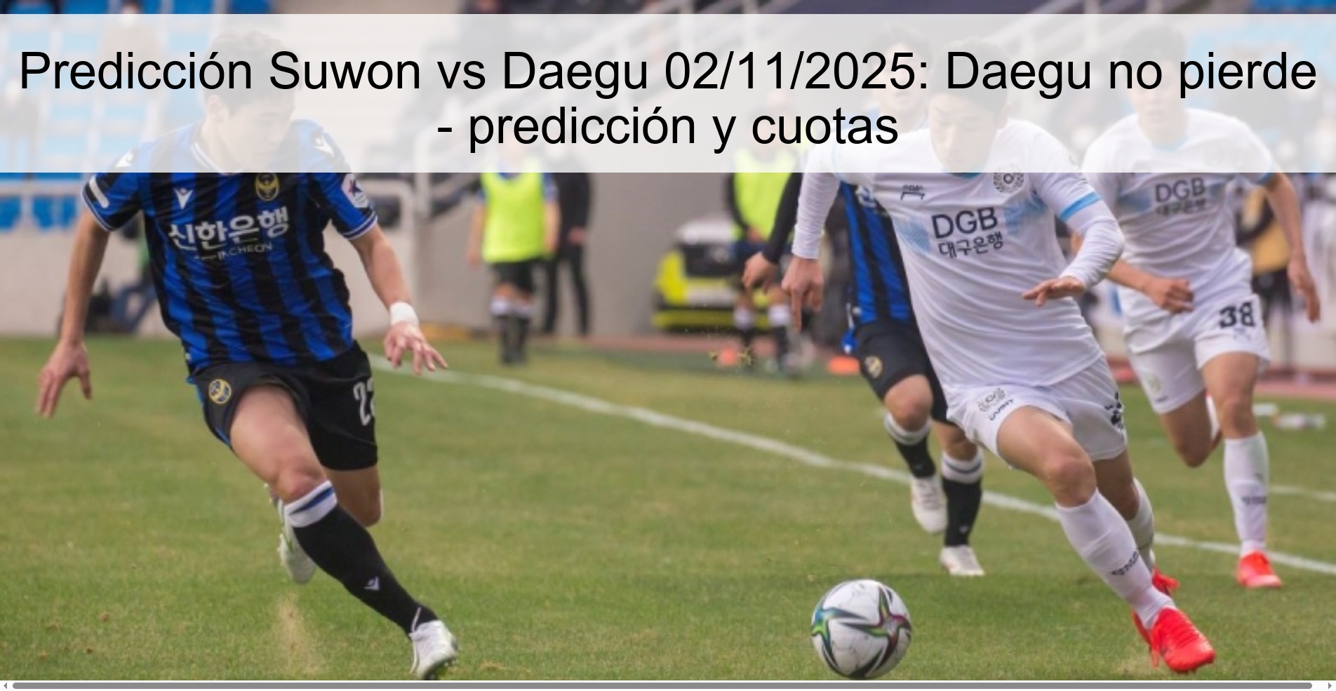Predicción Suwon vs Daegu 02/11/2025: Daegu no pierde - predicción y cuotas 1 319142
