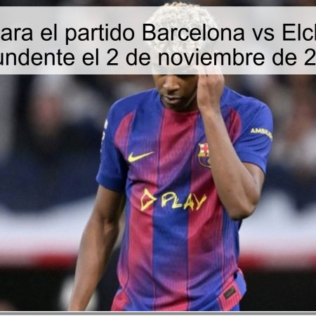 Predicción para el partido Barcelona vs Elche: ¿Victoria contundente el 2 de noviembre de 2025?