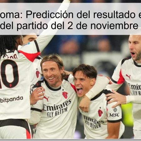 Milan vs Roma: Predicción del resultado esperado y análisis del partido del 2 de noviembre de 2025