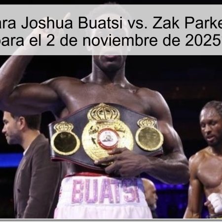 Predicción para Joshua Buatsi vs. Zak Parker: ¿Knockout para el 2 de noviembre de 2025?