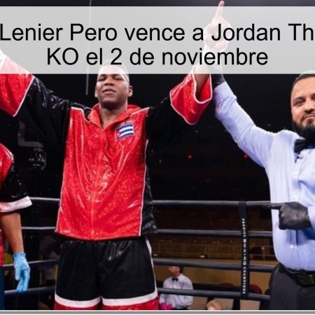 Predicción: Lenier Pero vence a Jordan Thompson por KO el 2 de noviembre