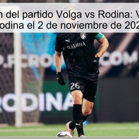 Predicción del partido Volga vs Rodina: Victoria de Rodina el 2 de noviembre de 2025