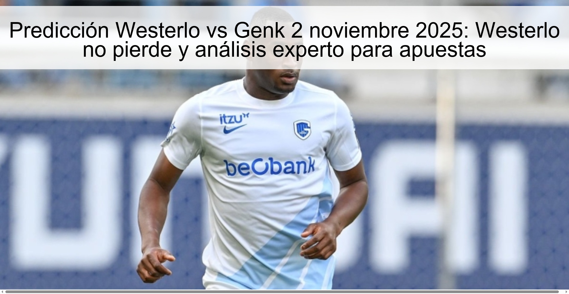 Predicción Westerlo vs Genk 2 noviembre 2025: Westerlo no pierde y análisis experto para apuestas 1 319209