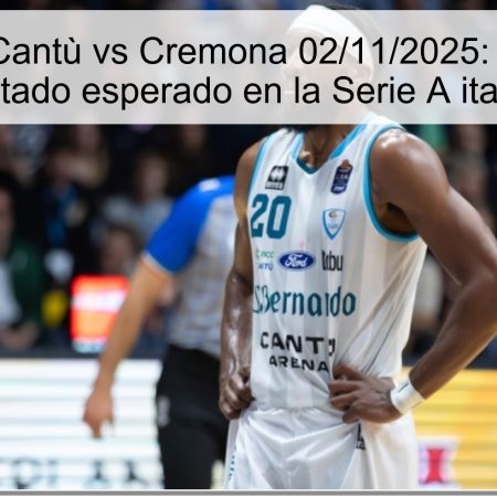 Pronóstico Cantù vs Cremona 02/11/2025: predicción y resultado esperado en la Serie A italiana