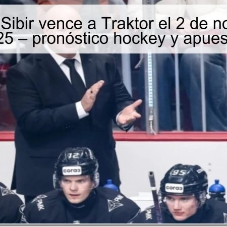 Predicción: Sibir vence a Traktor el 2 de noviembre de 2025 – pronóstico hockey y apuestas