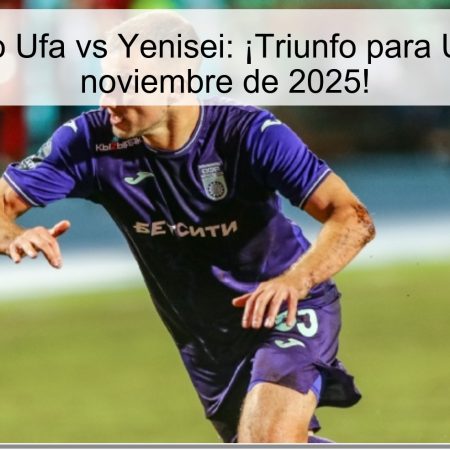 Pronóstico Ufa vs Yenisei: ¡Triunfo para Ufa el 3 de noviembre de 2025!