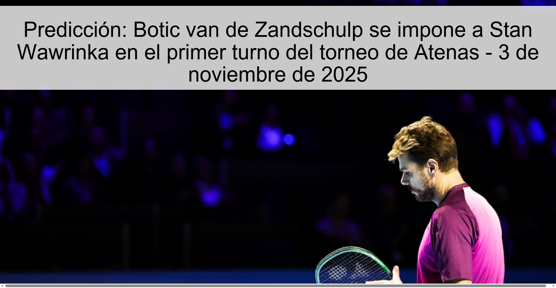 Prediction: Botic van de Zandschulp beats Stan Wawrinka in the first round of the Athens tournament - November 3, 2025 1 319614